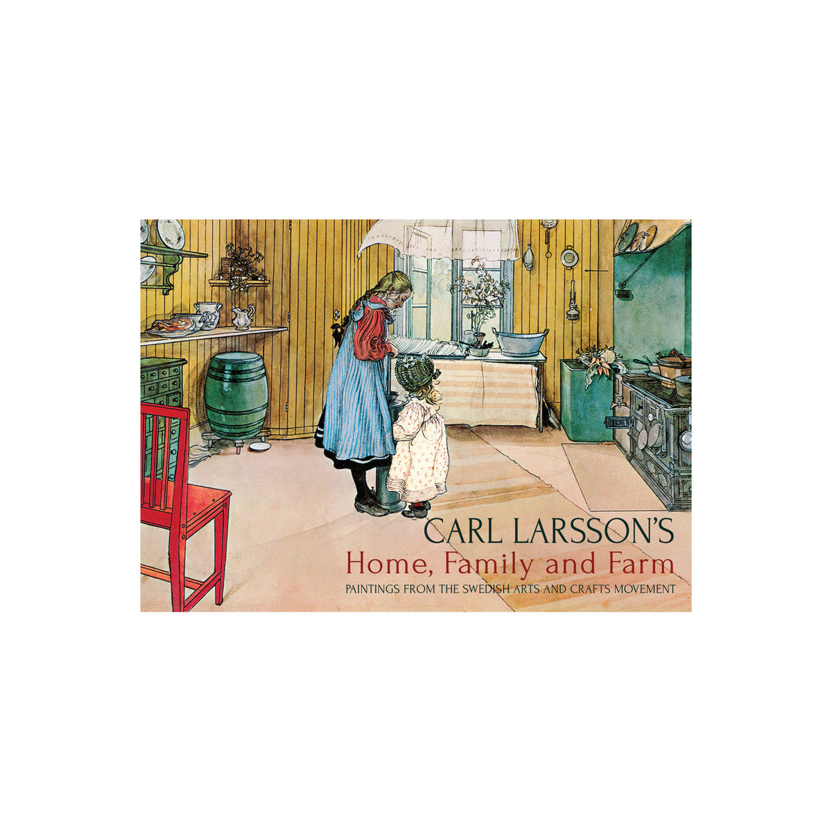 Carl Larsson's Home, Family and Farm: Paintings from the Swedish Arts and Crafts Movement — authentic book cover on a plain white background