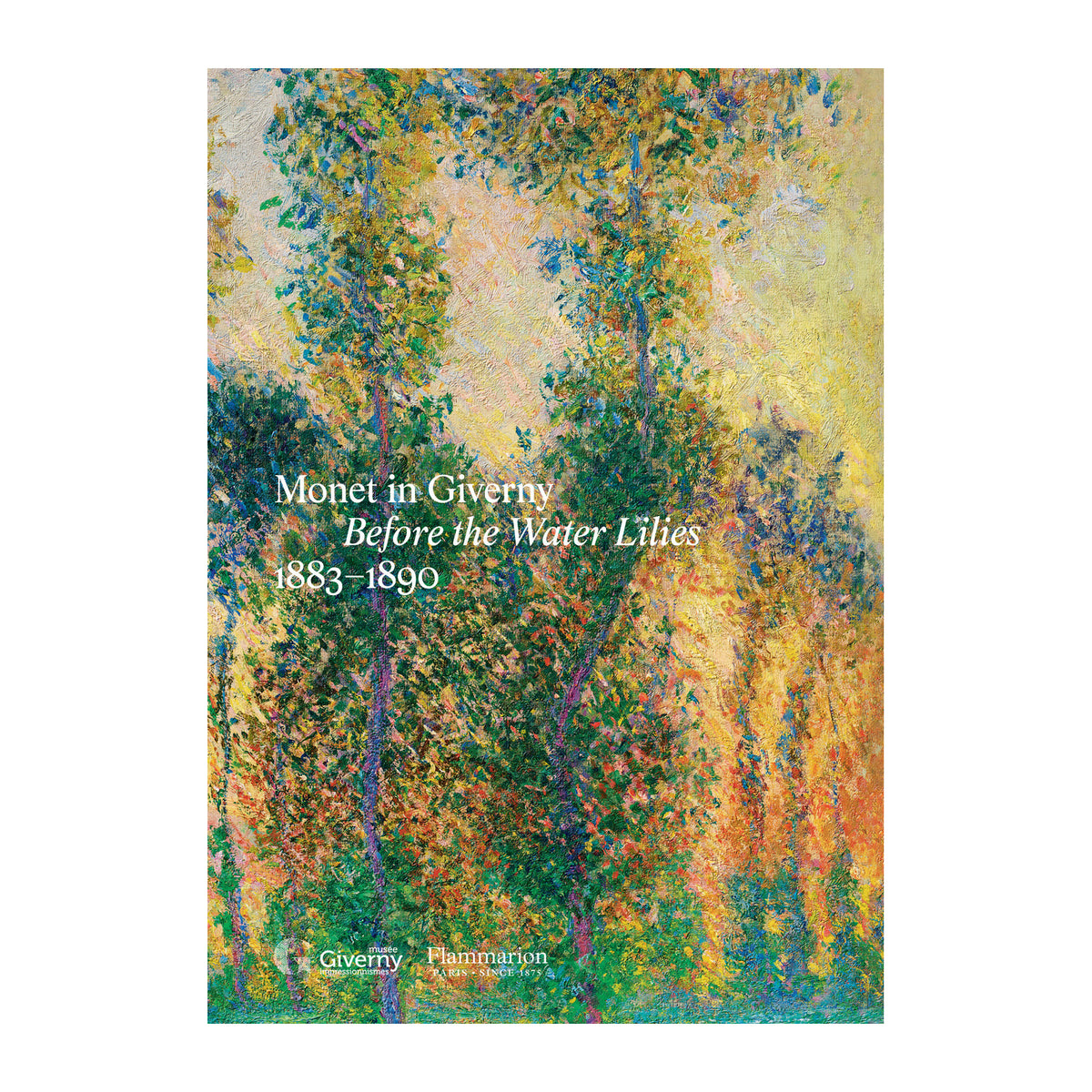 Monet in Giverny: Before the Water Lilies, 1883–1890 — authentic book cover on a plain white background